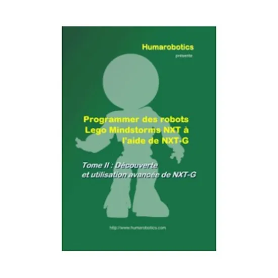 Livre "Programmer des robots Lego Mindstorms NXT à l’aide de NXT-G - Tome II" Edition Deluxe Livre "Programmer des robots Lego Mindstorms NXT à l’aide de NXT-G - Tome II" Edition Deluxe